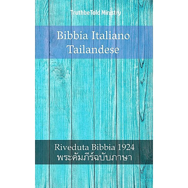 Bibbia Italiano Tailandese / Parallel Bible Halseth Bd.911, Truthbetold Ministry