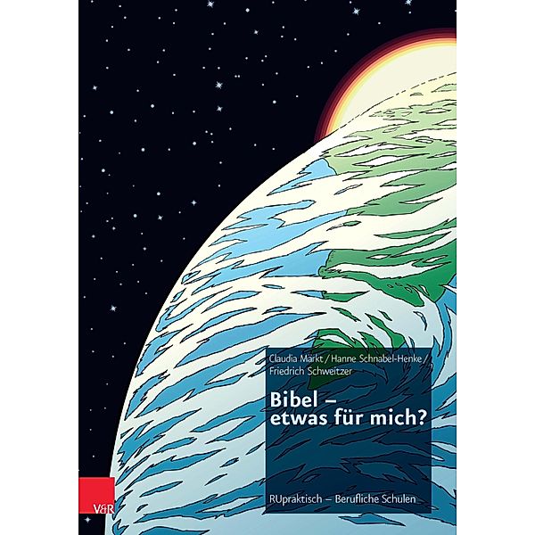 Bibel - etwas für mich? / RU praktisch - Berufliche Schulen, Claudia Märkt, Friedrich Schweitzer, Hanne Schnabel Henke