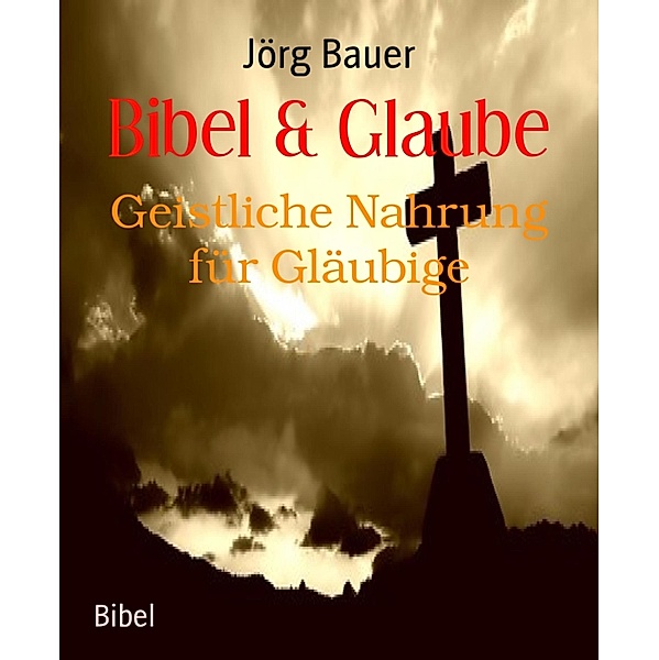 Bibel & Glaube, Jörg Bauer