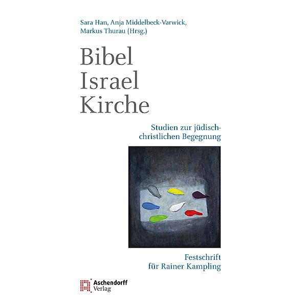 Bibel - Israel - Kirche, Sara Han, Anja Middelbeck-Varwick, Markus Thurau