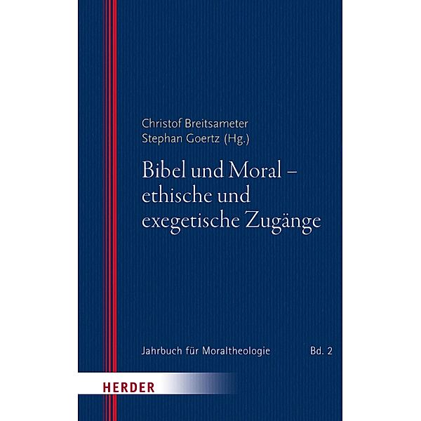 Bibel und Moral - ethische und exegetische Zugänge / Jahrbuch für Moraltheologie Bd.2