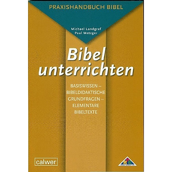 Bibel unterrichten Basiswissen, Michael Landgraf, Paul Metzger