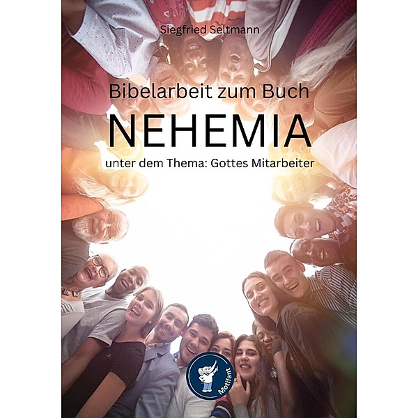 Bibelarbeit zum NEHEMIA unter dem Thema: Gottes Mitarbeiter, Siegfried Seltmann