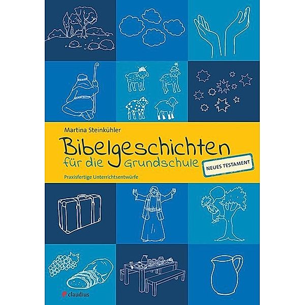 Bibelgeschichten für die Grundschule - Neues Testament, Martina Steinkühler