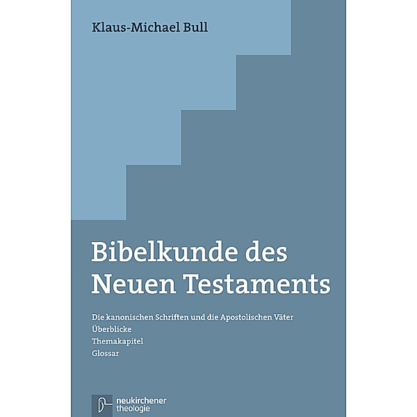 Bibelkunde des Neuen Testaments, Klaus-Michael Bull