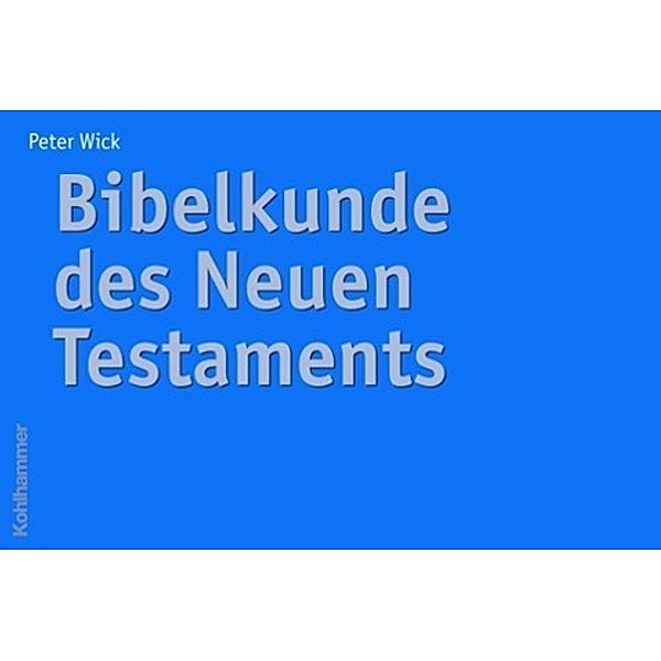Bibelkunde des Neuen Testaments, Peter Wick