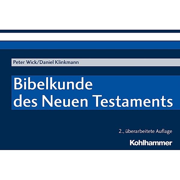 Bibelkunde des Neuen Testaments, Peter Wick, Daniel Klinkmann