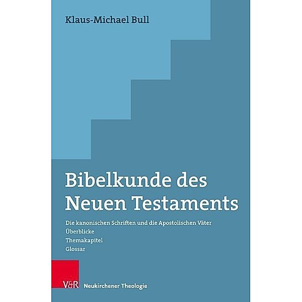 Bibelkunde des Neuen Testaments, Klaus-Michael Bull