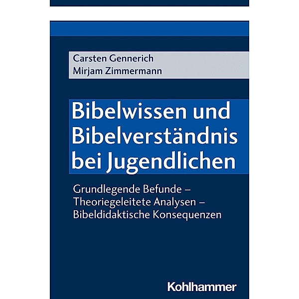 Bibelwissen und Bibelverständnis bei Jugendlichen, Carsten Gennerich, Mirjam Zimmermann