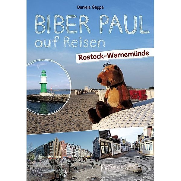 Biber Paul auf Reisen: Rostock-Warnemünde, Daniela Gappa