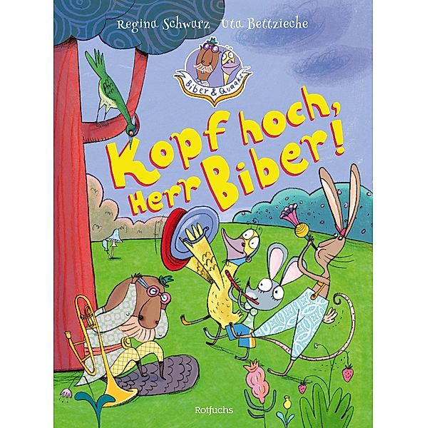 Biber & Quaaks: Kopf hoch, Herr Biber! / Biber & Quaaks Bd.2, Regina Schwarz