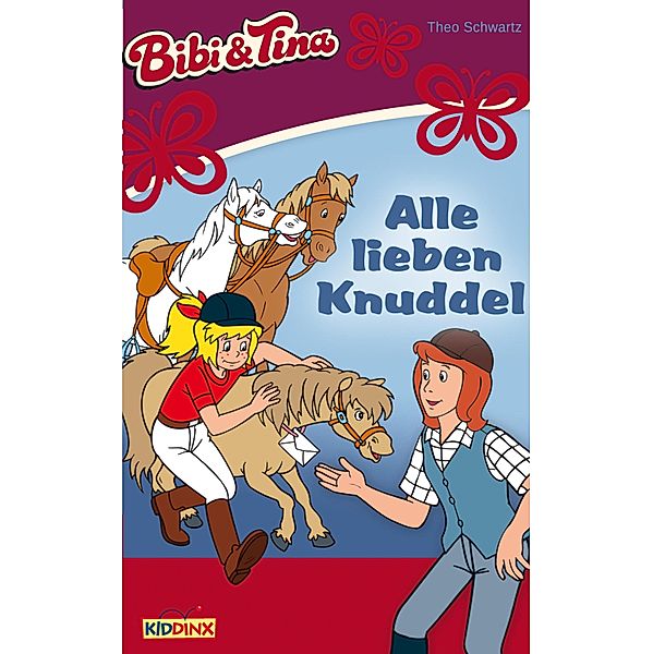 Bibi & Tina - Alle lieben Knuddel / Bibi & Tina Bd.13, Theo Schwartz