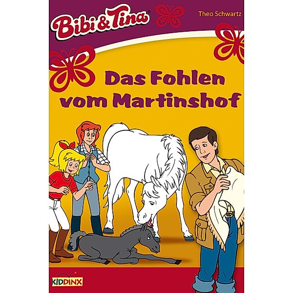 Bibi & Tina - Das Fohlen vom Martinshof / Bibi & Tina Bd.1, Theo Schwartz