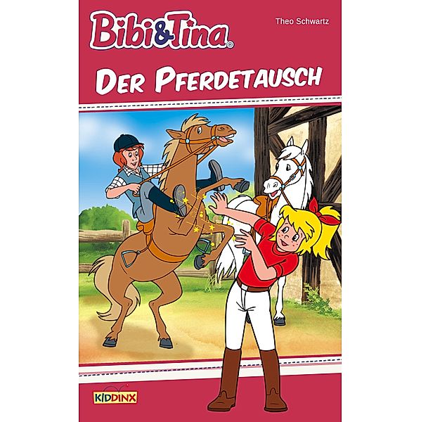 Bibi & Tina - Der Pferdetausch / Bibi & Tina Bd.22, Theo Schwartz