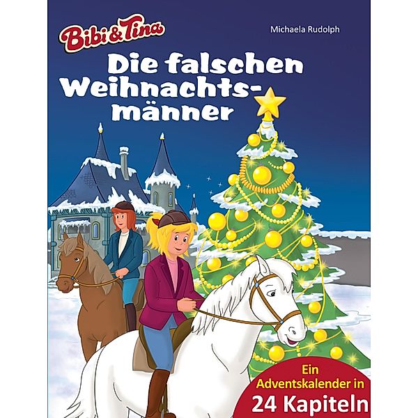 Bibi & Tina - Die falschen Weihnachtsmänner / Bibi & Tina, Michaela Rudolph