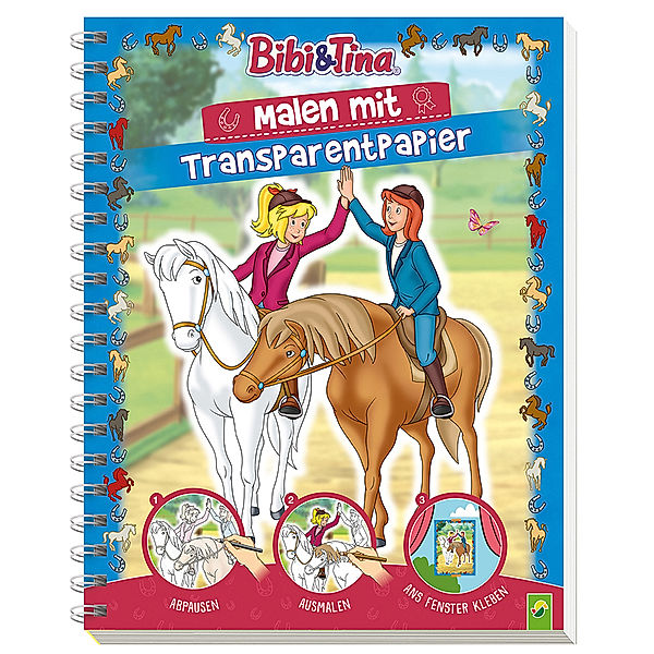 Bibi & Tina - Malen mit Transparentpapier, Schwager & Steinlein Verlag