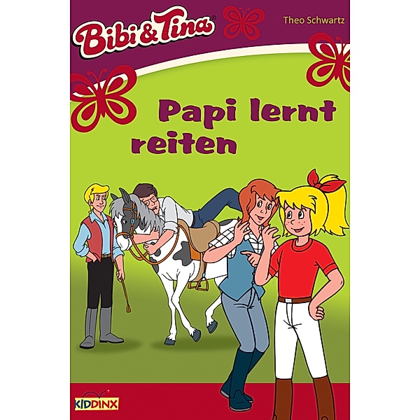 Bibi & Tina - Papi lernt reiten / Bibi & Tina Bd.3, Theo Schwartz