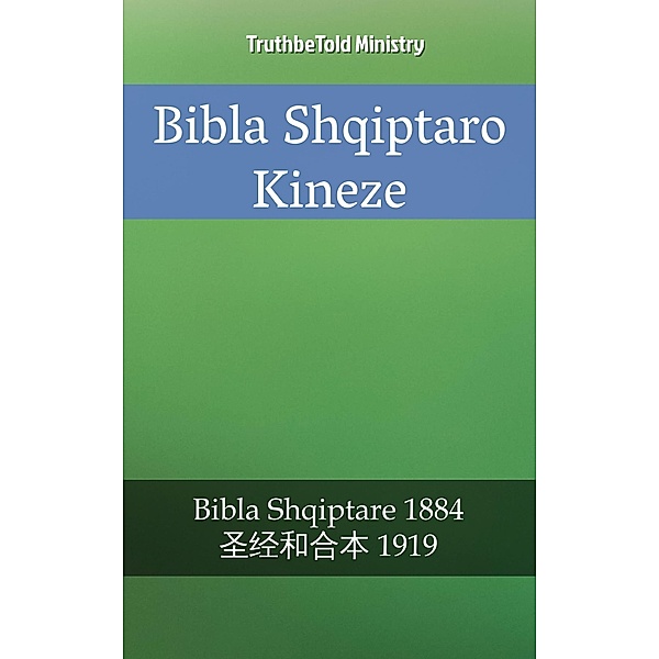 Bibla Shqiptaro Kineze / Parallel Bible Halseth Bd.2160, Truthbetold Ministry