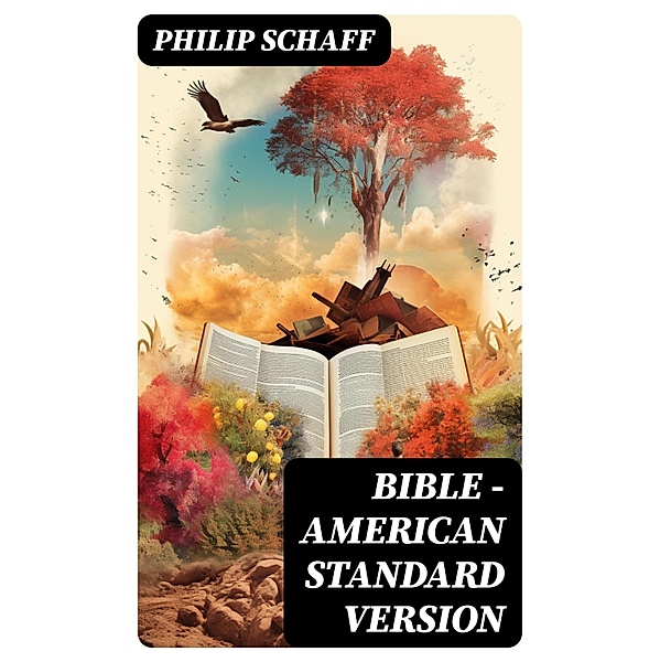 Bible - American Standard Version, Philip Schaff