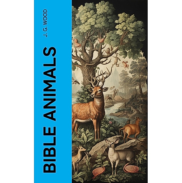 Bible Animals, J. G. Wood