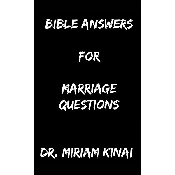 Bible Answers for Marriage Questions 1, Miriam Kinai