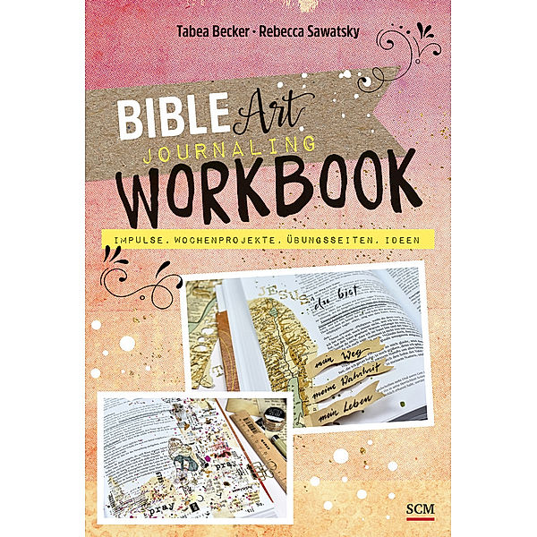 Bible Art Journaling Workbook, Tabea Becker, Rebecca Sawatsky