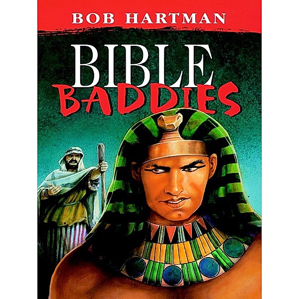 Bible Baddies, Bob Hartman
