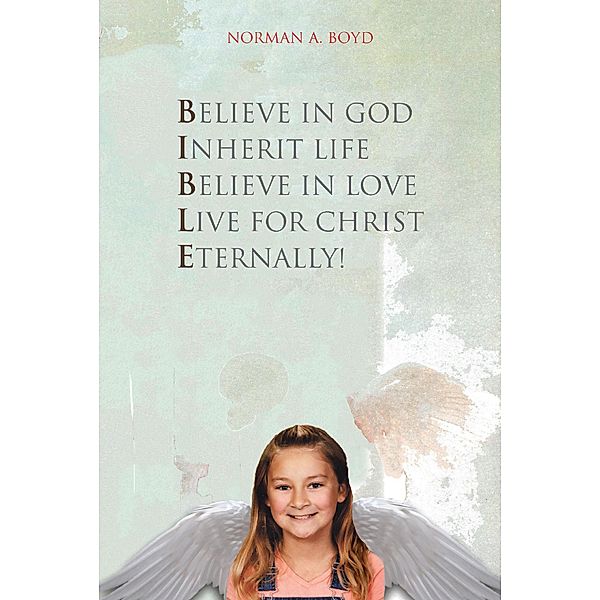 Bible / Christian Faith Publishing, Inc., Norman A. Boyd