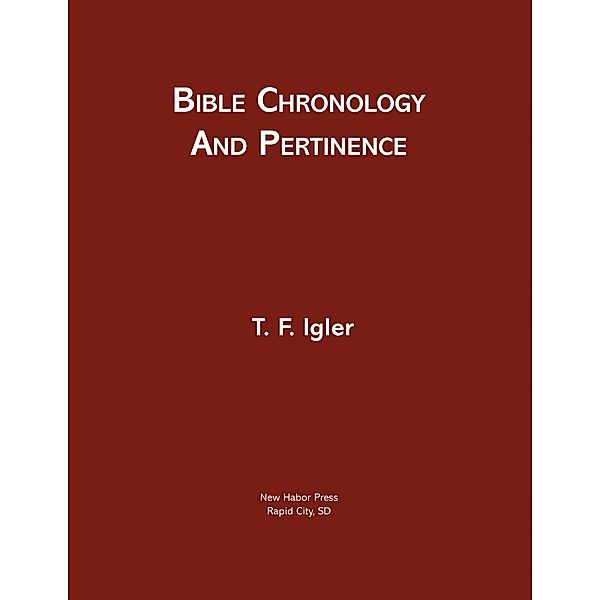 Bible Chronology and Pertinence, T. F. Igler