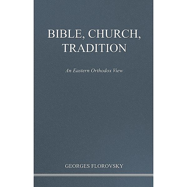 BIBLE, CHURCH, TRADITION, Georges Florovsky