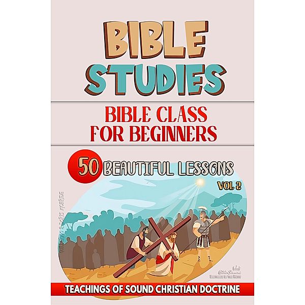 Bible Class for Beginners: 50 Beautiful Lessons (Teaching in the Bible class, #2) / Teaching in the Bible class, Bible Sermons