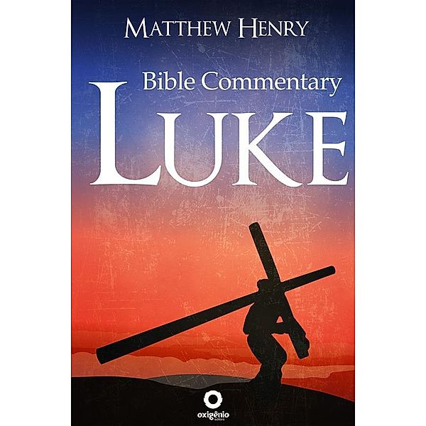 Bible Commentary - Gospel of Luke, Matthew Henry