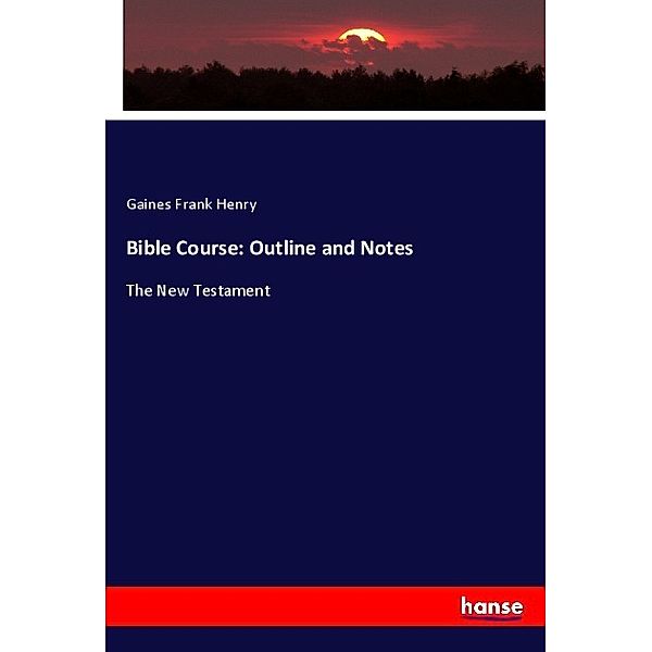 Bible Course: Outline and Notes, Gaines Frank Henry