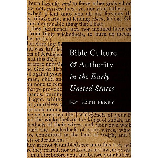 Bible Culture and Authority in the Early United States, Seth Perry