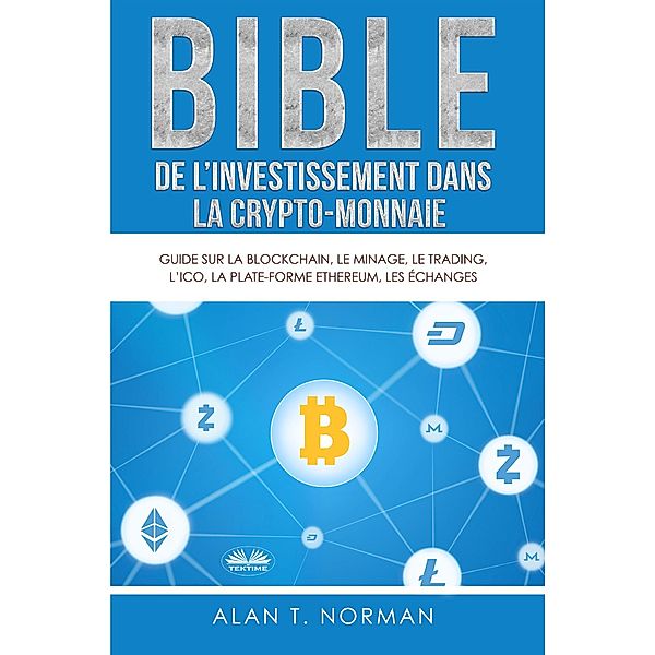 Bible De L'Investissement Dans La Crypto-Monnaie, Alan T. Norman