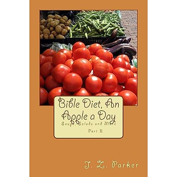 Bible Diet, An Apple a Day (2, #2) / 2, J. Z. Parker