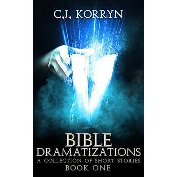 Bible Dramatizations / Book Bd.1, C. J. Korryn