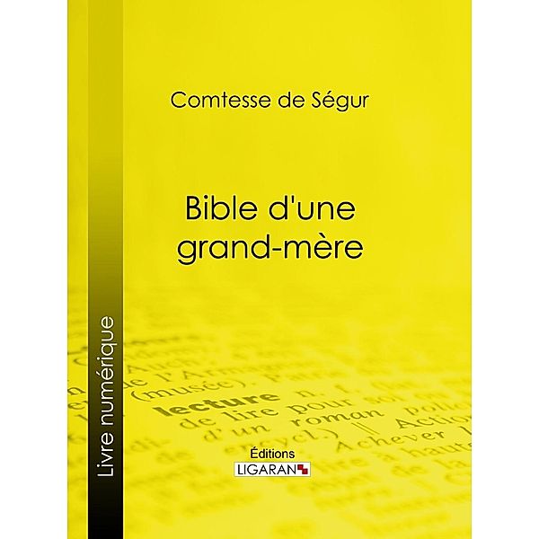 Bible d'une grand-mère, Ligaran, Comtesse de Ségur