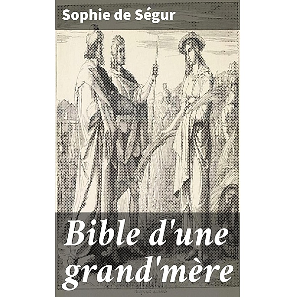 Bible d'une grand'mère, Sophie de Ségur