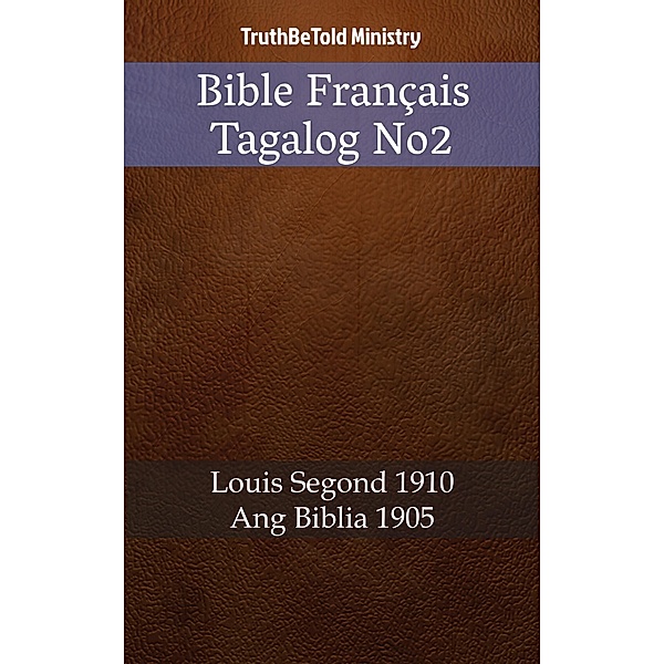 Bible Français Tagalog No2 / Parallel Bible Halseth Bd.446, Truthbetold Ministry