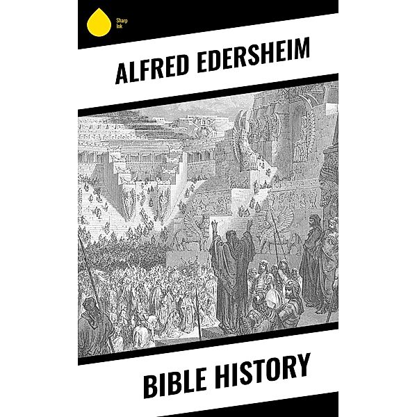 Bible History, Alfred Edersheim