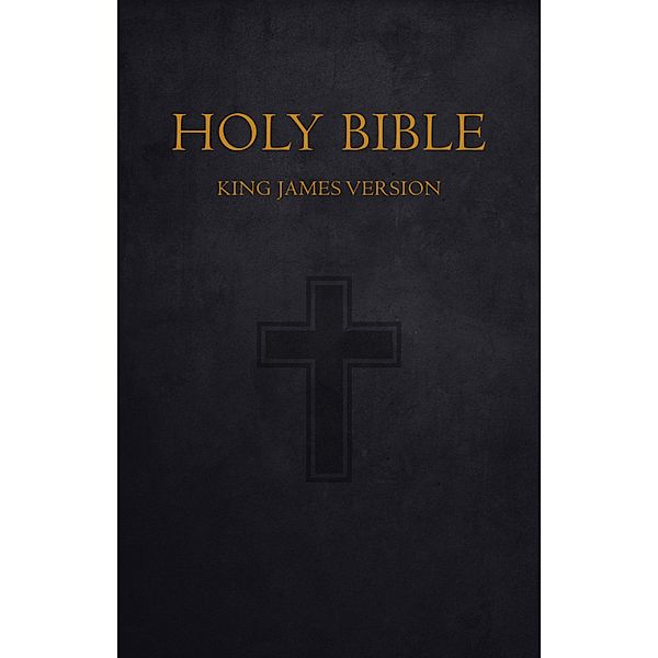 Bible: Holy Bible King James Version Old and New Testaments (KJV), Bible The Bible