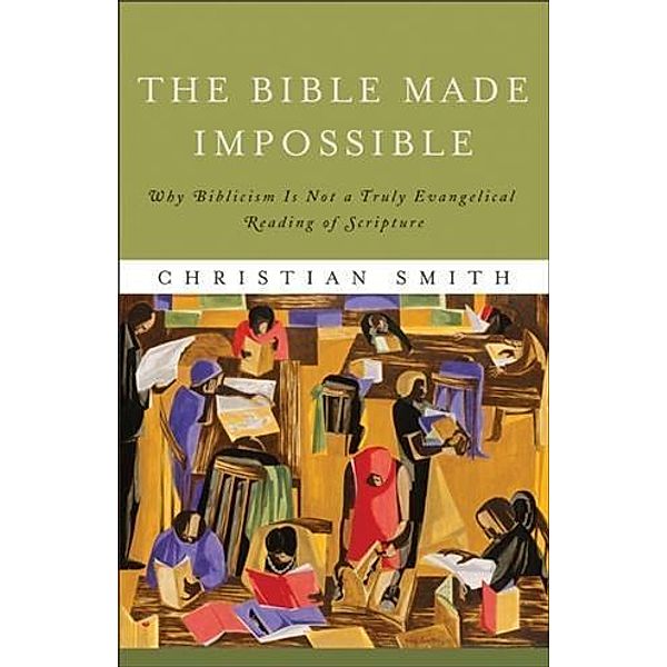 Bible Made Impossible, Christian Smith