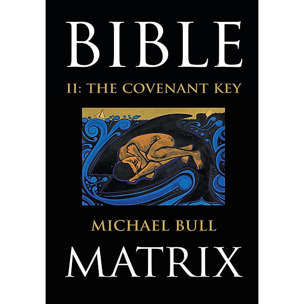 Bible Matrix Ii: the Covenant Key, Michael Bull