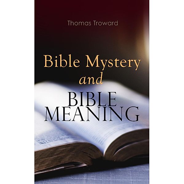 Bible Mystery and Bible Meaning, Thomas Troward