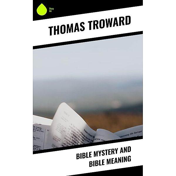 Bible Mystery and Bible Meaning, Thomas Troward