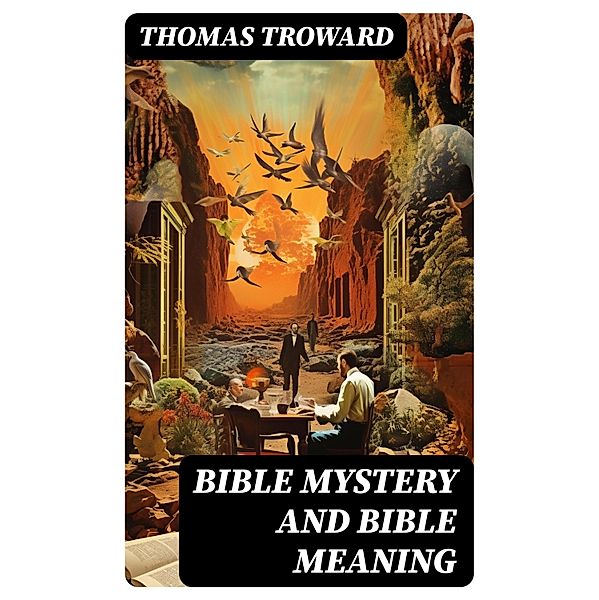 Bible Mystery and Bible Meaning, Thomas Troward