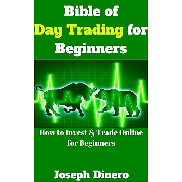 Bible of Day Trading for Beginners, Joseph Dinero