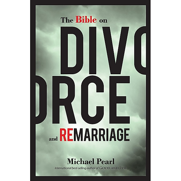 Bible on Divorce and Remarriage / No Greater Joy Ministries, Michael Pearl
