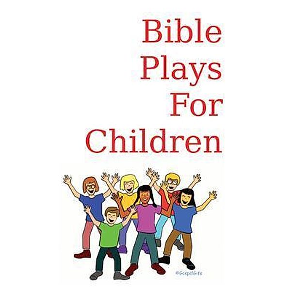 Bible Plays for Children / Hands Be Strong, Inc., Howard Stephens